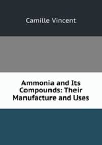 Ammonia and Its Compounds: Their Manufacture and Uses