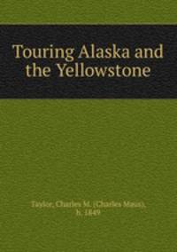 Touring Alaska and the Yellowstone