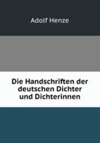 Die Handschriften der deutschen Dichter und Dichterinnen