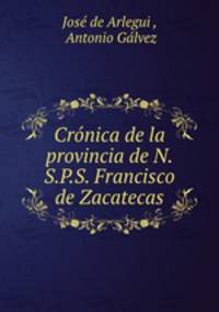 Cronica de la provincia de N.S.P.S. Francisco de Zacatecas