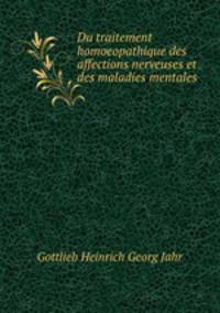 Du traitement homoeopathique des affections nerveuses et des maladies mentales