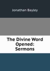 The Divine Word Opened: Sermons