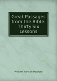 Great Passages from the Bible: Thirty Six Lessons
