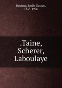 .Taine, Scherer, Laboulaye