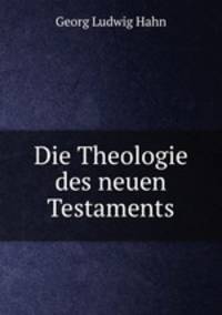Die Theologie des neuen Testaments