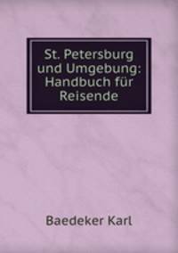 St. Petersburg und Umgebung: Handbuch fur Reisende