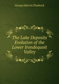 The Lake Deposits & Evolution of the Lower Irondequoit Valley