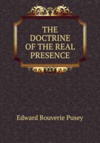 THE DOCTRINE OF THE REAL PRESENCE