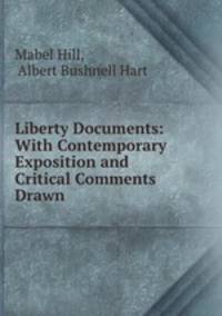 Liberty Documents: With Contemporary Exposition and Critical Comments Drawn .