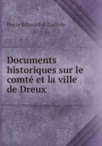 Documents historiques sur le comte et la ville de Dreux