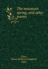 The mountain spring, and other poems