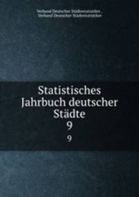 Statistisches Jahrbuch deutscher Stdte. 9