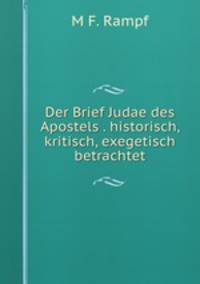 Der Brief Judae des Apostels . historisch, kritisch, exegetisch betrachtet