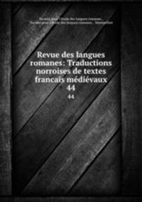 Revue des langues romanes: Traductions norroises de textes francais mdivaux.. 44