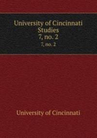 University of Cincinnati Studies. 7, no. 2