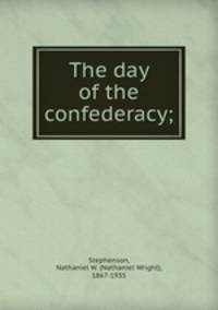 The day of the confederacy;
