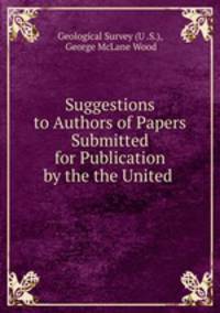 Suggestions to Authors of Papers Submitted for Publication by the the United .