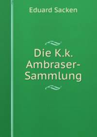 Die K. K. Ambraser-Sammlung