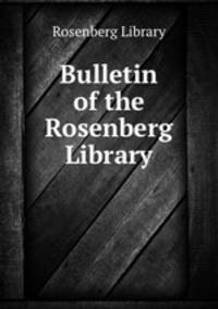 Bulletin of the Rosenberg Library