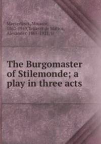 The Burgomaster of Stilemonde; a play in three acts
