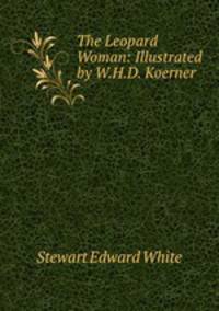 The Leopard Woman: Illustrated by W.H.D. Koerner