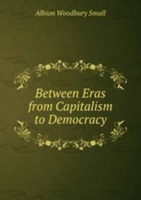 Between Eras from Capitalism to Democracy