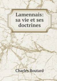 Lamennais: sa vie et ses doctrines