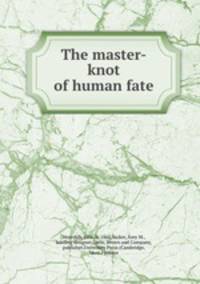The master-knot of human fate