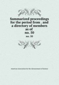 Summarized proceedings for the period from . and a directory of members as of .. no. 50