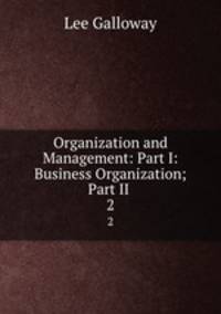 Organization and Management: Part I: Business Organization; Part II .. 2