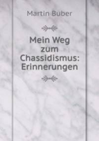 Mein Weg zum Chassidismus: Erinnerungen