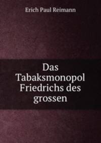 Das Tabaksmonopol Friedrichs des grossen