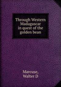 Through Western Madagascar in quest of the golden bean