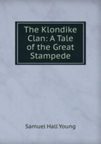 The Klondike Clan: A Tale of the Great Stampede