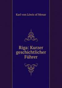 Riga: Kurzer geschichtlicher Fuhrer
