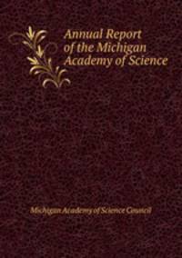 Annual Report of the Michigan Academy of Science