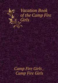Vacation Book of the Camp Fire Girls