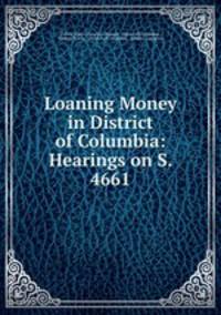 Loaning Money in District of Columbia: Hearings on S. 4661