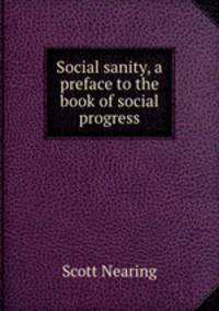 Social sanity, a preface to the book of social progress