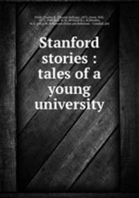 Stanford stories : tales of a young university