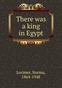 There was a king in Egypt