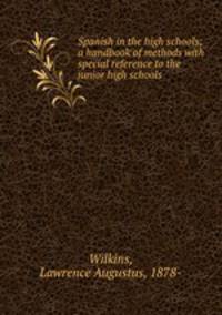 Spanish in the high schools; a handbook of methods with special reference to the junior high schools