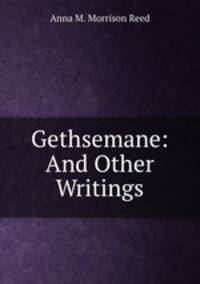 Gethsemane: And Other Writings
