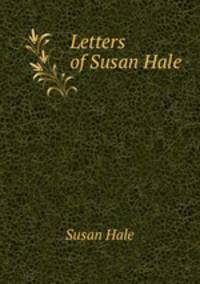 Letters of Susan Hale .