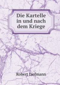Die Kartelle in und nach dem Kriege