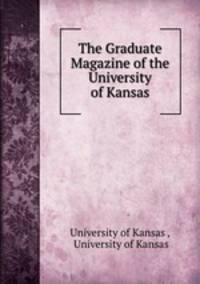 The Graduate Magazine of the University of Kansas