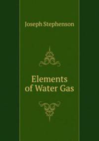 Elements of Water Gas