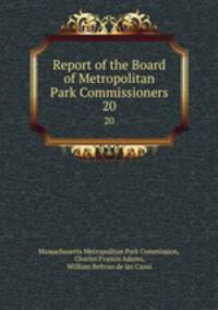 Report of the Board of Metropolitan Park Commissioners. 20