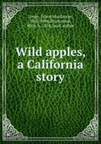 Wild apples, a California story