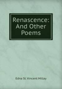 Renascence: And Other Poems